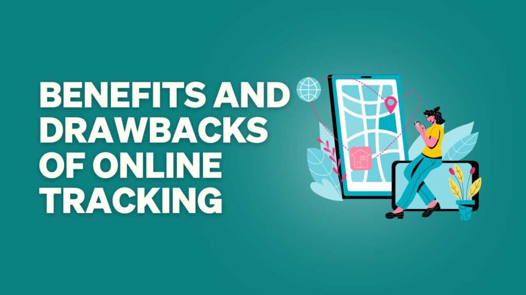 What are the Benefits And Drawbacks of Online Tracking