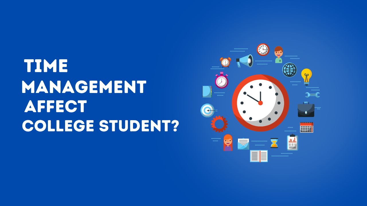 How Does Time Management Affect College Students?